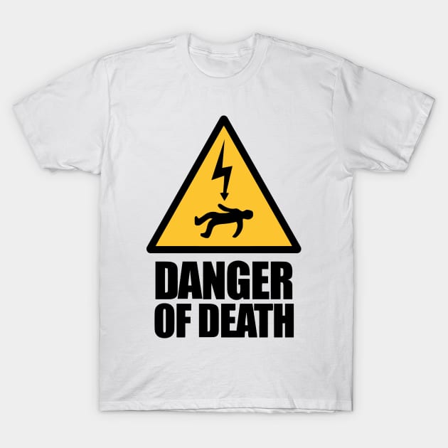 Danger Of Death T-Shirt by Ramateeshop